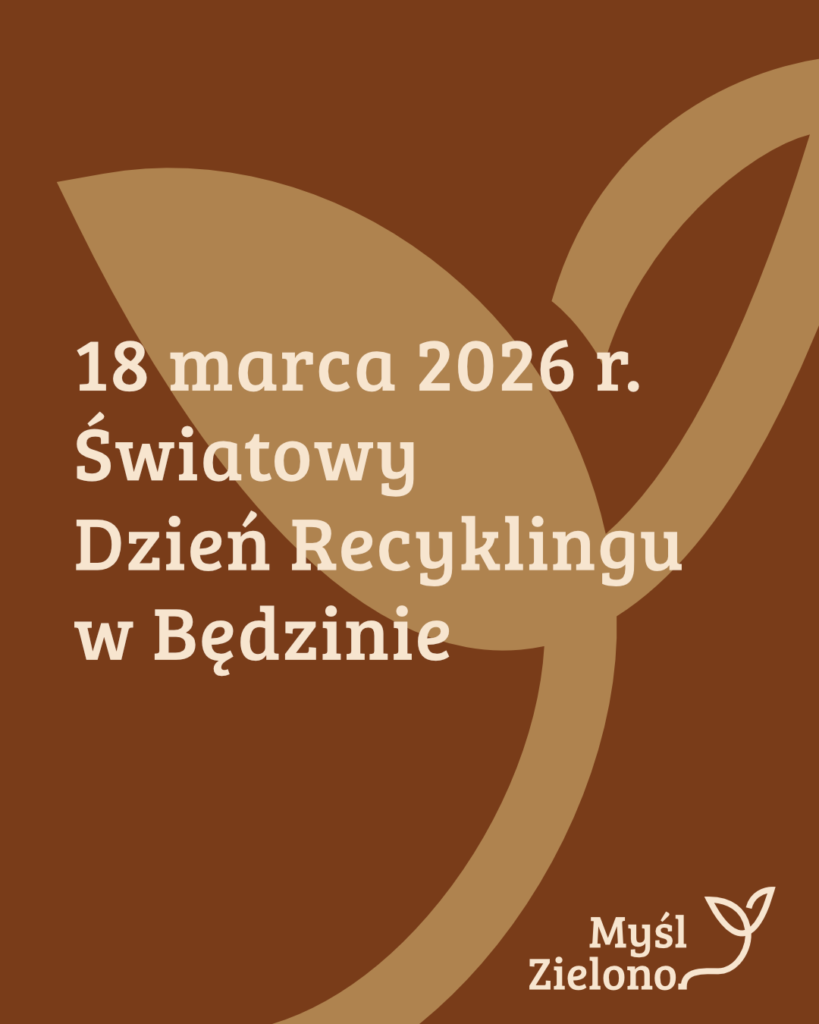 Światowy Dzień Recyklingu - 18 marca 2026, Fundacja Myśl Zielono, Będzin